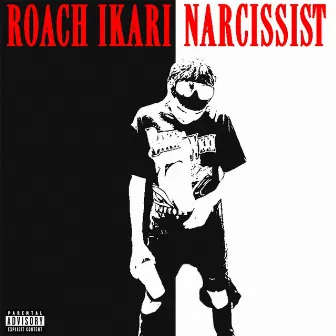 Narcissist by ROACH iKARi