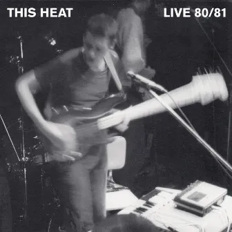 Live 80/81 by This Heat