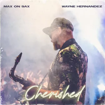 Cherished by Max on Sax