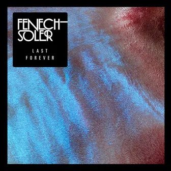 Last Forever EP by Fenech-Soler