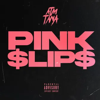 Pink Slips by Atm Tana