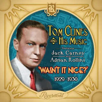 Wasn't It Nice? (1929-1930) by Tom Clines And His Music