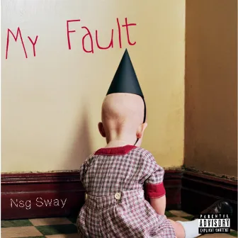 My Fault by Nsg Sway