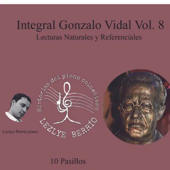 Historias del Piano Colombiano, Lecturas Naturales y Referenciales. Integral Gonzalo Vidal,10 Diferentes Géneros Vol. 8 by Gonzalo Vidal