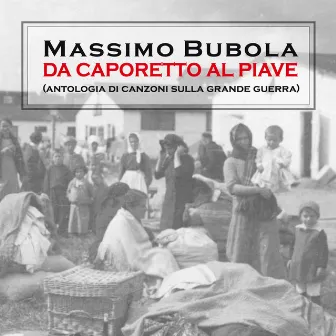 Da Caporetto al Piave (Antologia di canzoni sulla Grande Guerra) by Massimo Bubola