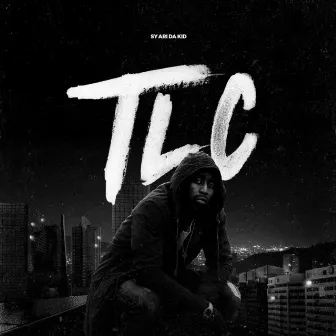 TLC by Sy Ari Da Kid