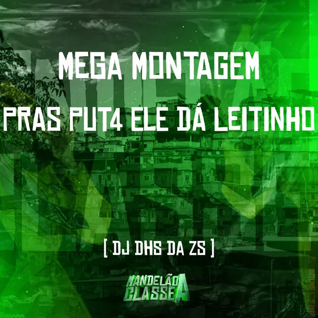 Mega Montagem Pras Put4 Ele Dá Leitinho