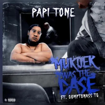 Murder was the case by Papi Tone