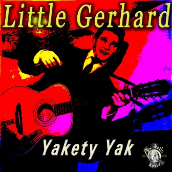 Yakety Yak by Little Gerhard