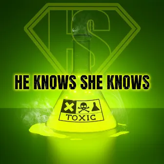 Toxic by He Knows She Knows