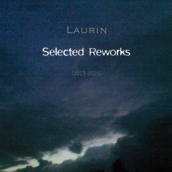 Selected Reworks (2013-2015) by Laurin