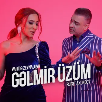 Gəlmir Üzüm by Rüfət Axundov