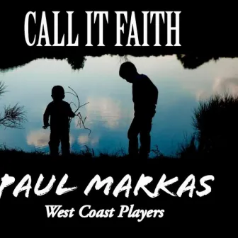 Call It Faith by Paul Markas