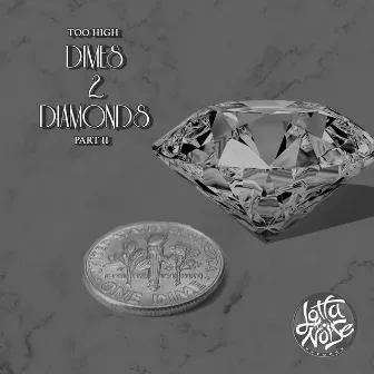 Dimes 2 Diamonds, Pt. 2 by Too High