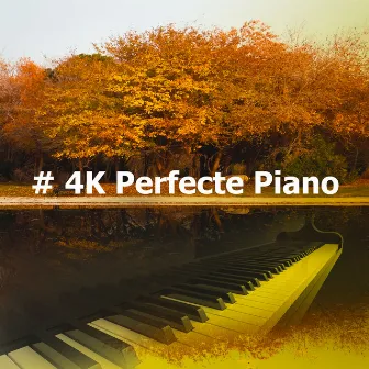 # 4K Perfecte Piano by Ontspannen Pianomuziek