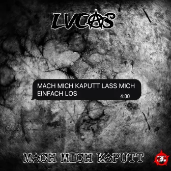 Mach mich kaputt by LVCAS