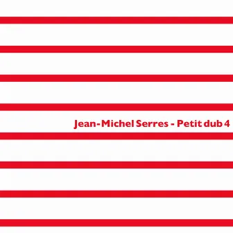 Petit Dub 4 by Jean-Michel Serres