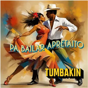 Pa' Bailar Apretaito by TUMBAKIN