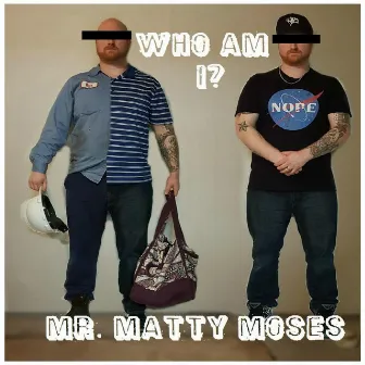 Who Am I? by Mr. Matty Moses