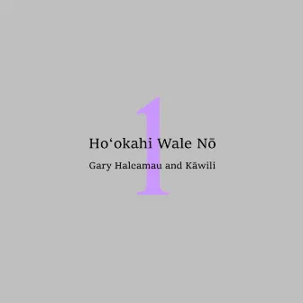 Ho'okahi Wale No by Gary Haleamau