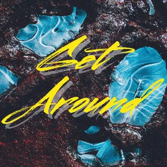 Get Around by Jxst Wxrds