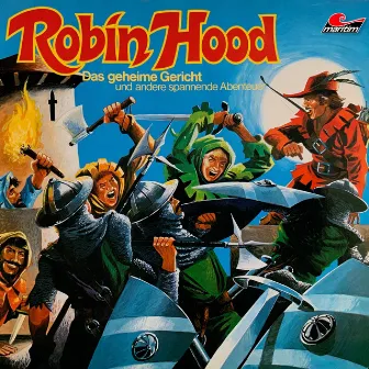 Folge 2: Das geheime Gericht und andere spannende Abenteuer by Robin Hood