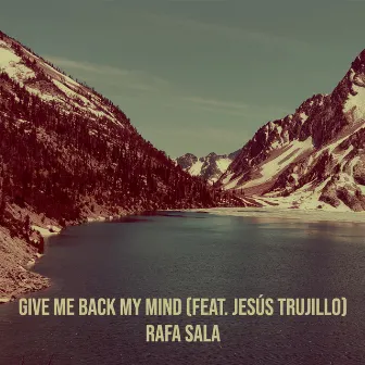 Give Me Back My Mind by Rafa Sala