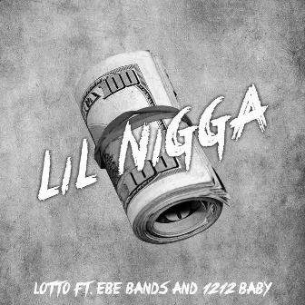 Lil Nigga (feat. EBE Bands & 1212 Baby) by Lotto