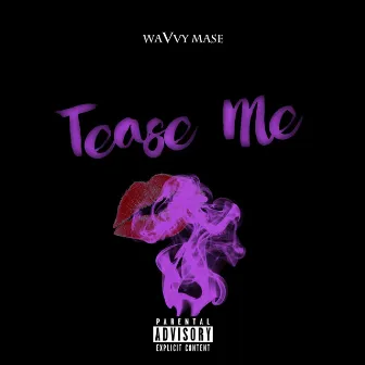 Tease Me by WaVvy Mase