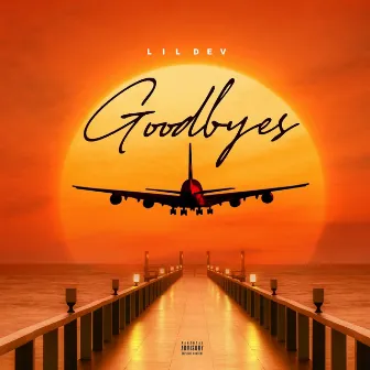 Goodbyes by Lil Dev