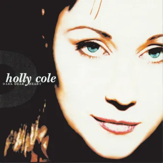 Dark Dear Heart by Holly Cole