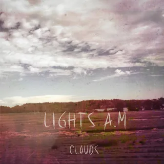 Clouds by Lights A.M