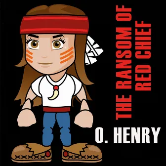 The Ransom Of Red Chief by O. Henry