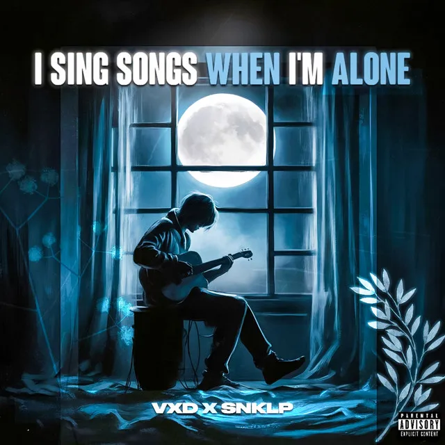 I sing songs when i'm alone