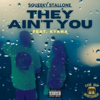 They Ain't You by Squeeky Stallone