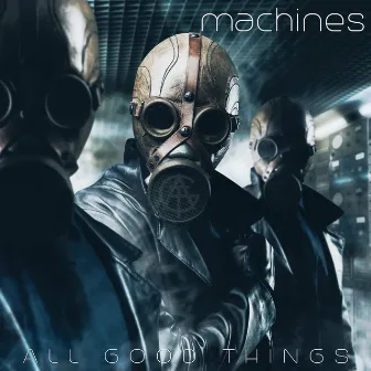 Machines by All Good Things