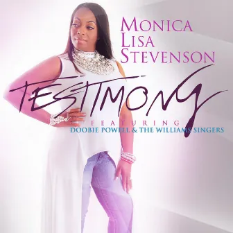 Testimony (feat. H. Doobie Powell & the Williams Singers) by Monica Lisa Stevenson