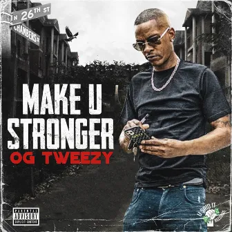 Make U Stronger by OG Tweezy