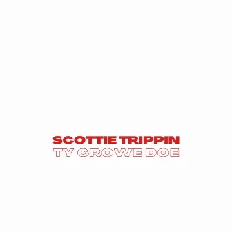 Ty's Trippin Thank Scottie by Ty Crowe