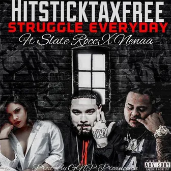 Struggle Everyday by Hitsticktaxfree