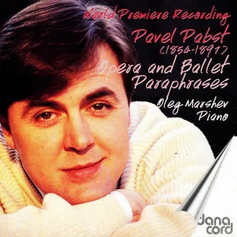 Pabst, P.: Opera and Ballet Paraphrases by Paul Pabst