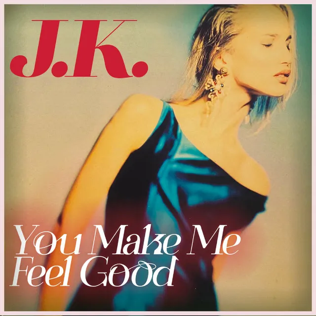 You Make Me Feel Good - Radio Edit