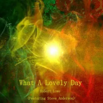 What a Lovely Day (feat. Steve Anderson) by Robert Lowe