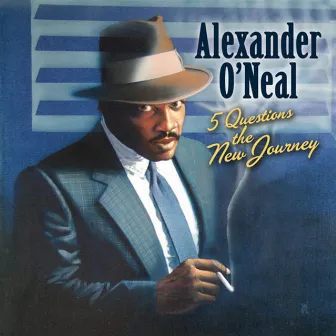 5 Questions - The New Journey by Alexander O'Neal