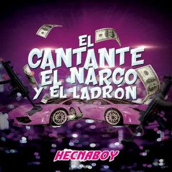 El Cantante, el Narco y el Ladrón by Hecnaboy