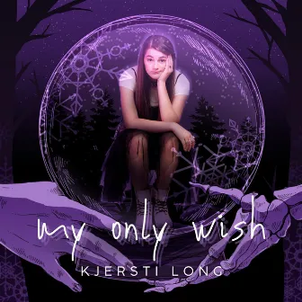 My Only Wish by Kjersti Long