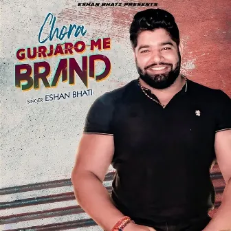 Chora Gurjaro Me Brand by Eshan Bhati