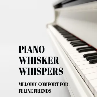 Piano Whisker Whispers: Melodic Comfort for Feline Friends by Kid Mini