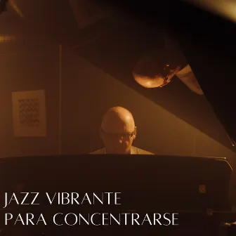 Jazz Vibrante Para Concentrarse by Estación de jazz