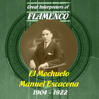 Great Interpreters of Flamenco - El Mochuelo, Manuel Escacena [1904 - 1922] by El Mochuelo